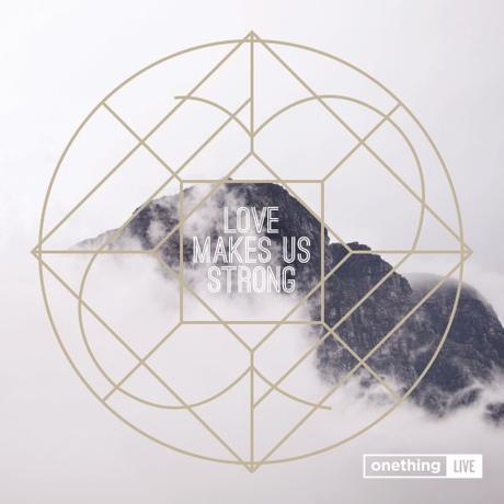 Onething Live.Love Makes Us Strong Cover Artwork.300