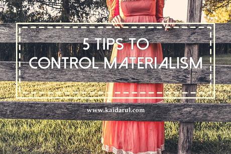 Personal Development: 5 Tips to Control Materialism