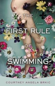 The First Rule of Swimming by Courtney Angela Brkic