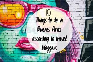 10 Things to do in Buenos Aries according to travel bloggers