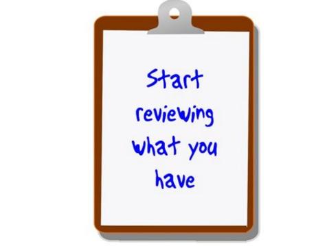 Start reviewing what you have