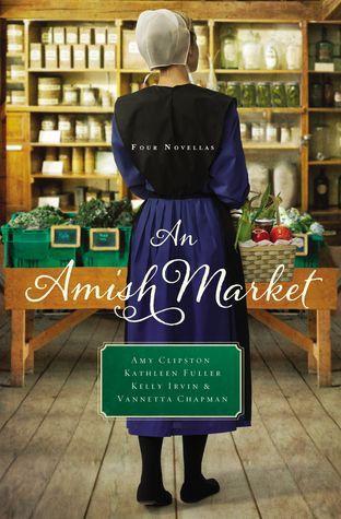 An Amish Market by Amy Clipston, Kathleen Fuller, Kelly Irvin & Vannetta Chapman