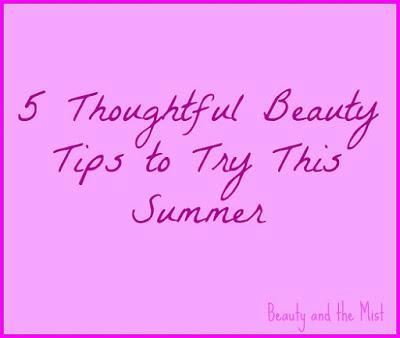 5 Thoughtful Beauty Tips to Try This Summer