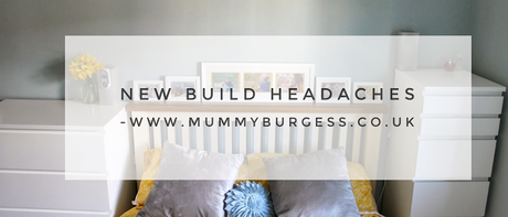 New Build Headaches