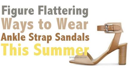 Figure Flattering Ways to Wear Ankle Strap Sandals
