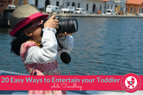 20 Easy Ways to Entertain your Toddler while Travelling