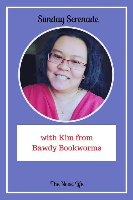 Sunday Serenade with Kim of Bawdy Bookworms