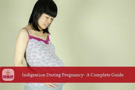 Is Indigestion during Pregnancy Normal – A Complete Guide