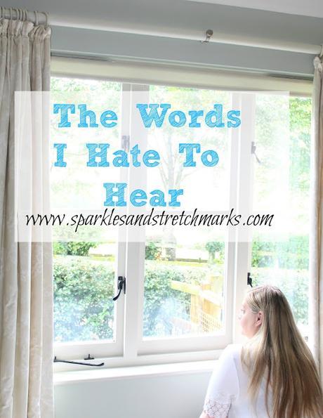 The Words I Hate to Hear