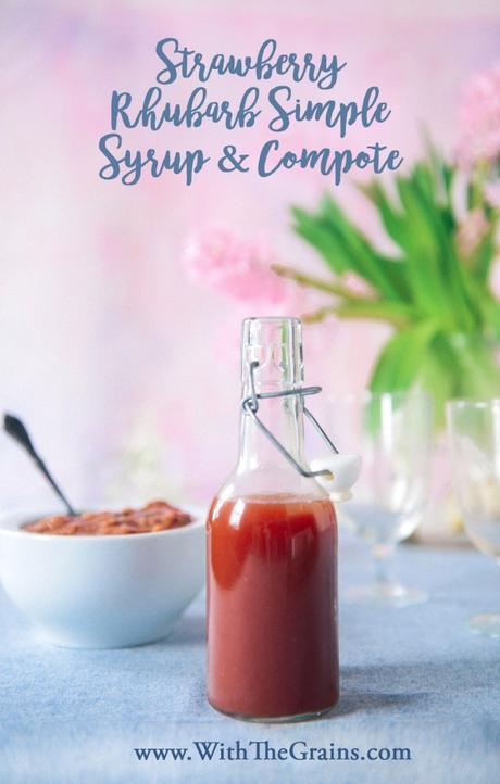 Strawberry Rhubarb Simple Syrup & Strawberry Rhubarb Compote // www.WithTheGrains.com