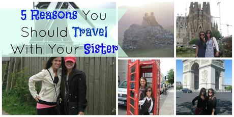 5 Reasons You Should Travel With Your Sister