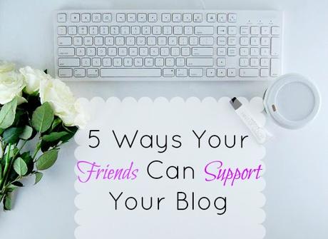 5 Ways Your Friends Can Support Your Blog