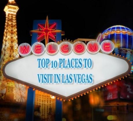 Top 10 Places to Visit in Las Vegas