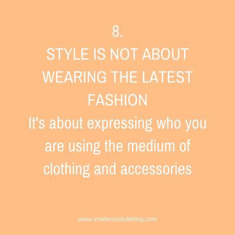 STYLE IS NOT ABOUT WEARING THE LATEST FASHION