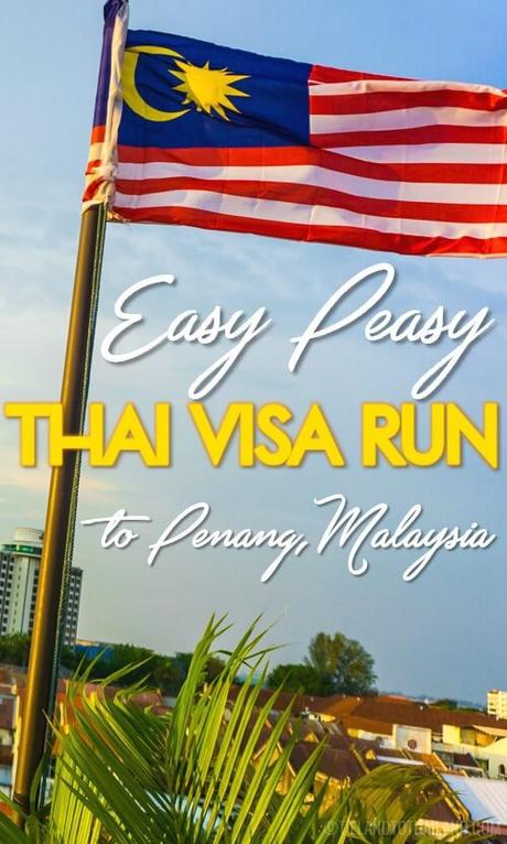 Easy Peasy Thai Visa Run to Penang, Malaysia