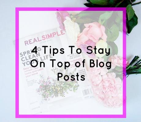 4 Tips To Be On Top Of Your Blog Posts!