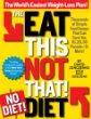 The Eat This, Not That! No-Diet Diet: The World's Easiest Weight-Loss Plan!