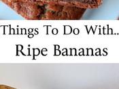 Things With... Ripe Bananas