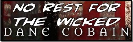 No Rest for the Wicked by Dane Cobain @danecobain