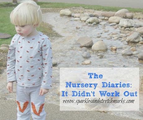 The Nursery Diaries: It Didn't Work Out