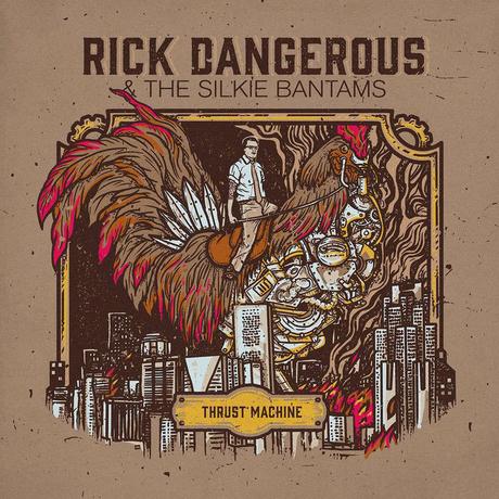 CD Review: Rick Dangerous & the Silkie Bantams -Thrust Machine
