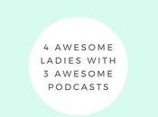 Lifestyle Four Awesome Ladies with Three Podcasts