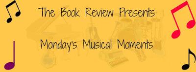 Welcome to Monday's Musical Moments here at The Book Revi...