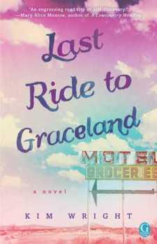 Last Ride to Graceland by Kim Wright