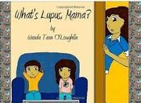 Image: What's Lupus, Mama?, by Wanda Tann O'Loughlin, Brennan Tann O'Loughlin, Najee Freeman. Publisher: CreateSpace Independent Publishing Platform (December 24, 2010)