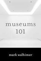 Image: Museums 101, by Mark Walhimer. Publisher: Rowman and Littlefield Publishers (May 28, 2015)