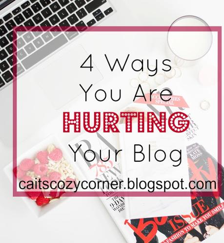 4 Ways You're Hurting Your Blog