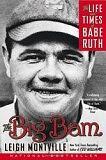 Image: The Big Bam: The Life and Times of Babe Ruth, by Leigh Montville. Publisher: Anchor; Reprint edition (May 1, 2007)