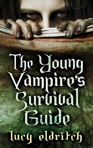 The Young Vampire's Survival Guide by Lucy Eldritch