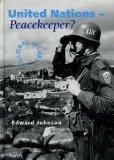 Image: United Nations - Peacekeeper? (Global Issues), by Edward Johnson. Publisher: Hodder Wayland (June 30, 1995)
