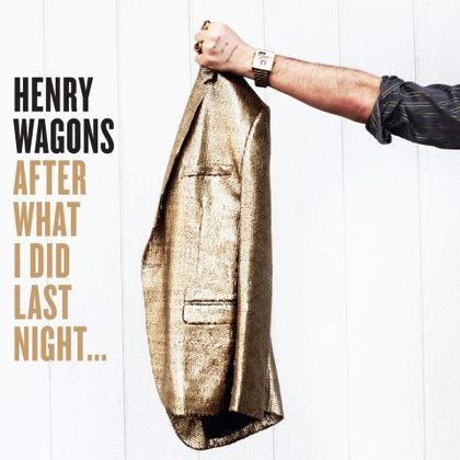 CD Review: Henry Wagons – After What I did last night