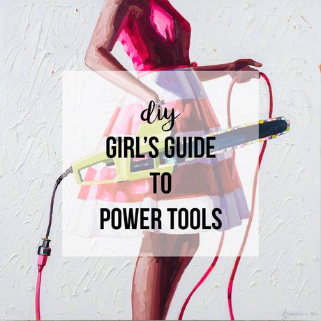 The DIY Girl’s Guide to Power Tools