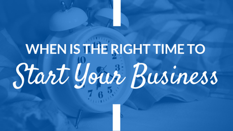 When Is The Right Time To Start Your Business?