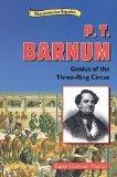 P.T. Barnum: Genius of the Three Ring Circus