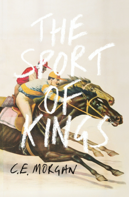 Fiction Review: The Sport of King by C. E. Morgan