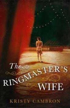 The Ringmaster’s Wife by Kristy Cambron