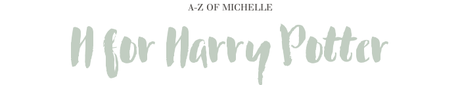 A-Z of Michelle: H for Harry Potter