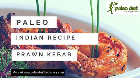 Paleo Indian Seafood Recipe - Prawn Kebab