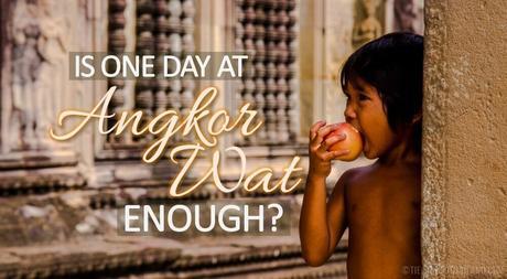 Is one day at Angkor Wat enough?