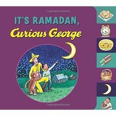 Image: It's Ramadan, Curious George Board book, by H. A. Rey, Ms. Hena Khan. Publisher: HMH Books for Young Readers; Brdbk edition (May 3, 2016)