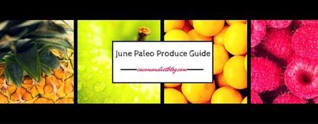 Paleo Cooking June Produce Guide Main Image