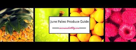 Paleo Cooking June Produce Guide Main Image
