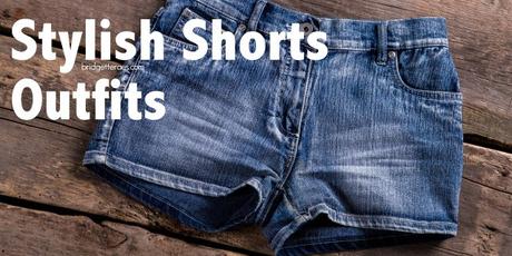 Stylish Shorts Outfits for Summer