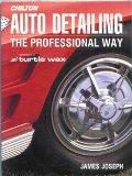 Image: Auto Detailing: The Professional Way (Chilton's Total Service), by James Joseph. Publisher: Chilton Book Co; First edition (September 1992)