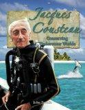 Image: Jacques Cousteau: Conserving Underwater Worlds (In the Footsteps of Explorers), by John Paul Zronik. Publisher: Crabtree Publishing Company (March 1, 2007)