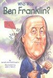 Image: Who Was Ben Franklin?, by Dennis Brindell Fradin, John O'Brien, Nancy Harrison. Publisher: Grosset and Dunlap (February 18, 2002)